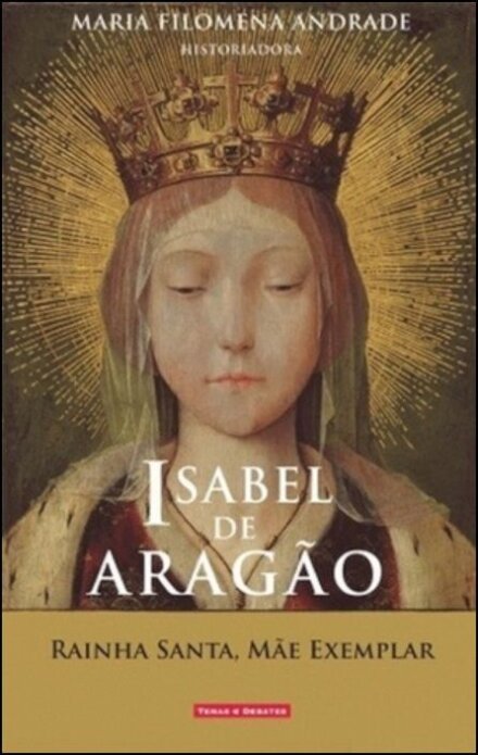Isabel De Aragao-Rainha Santa,Mae..