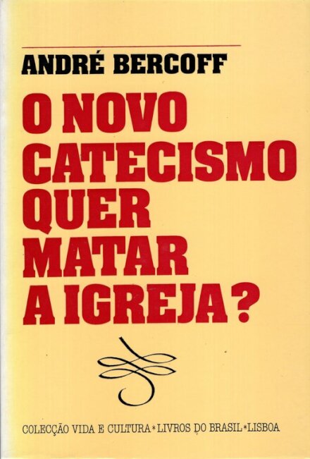 O Novo Catecismo Quer Matar A Igreja