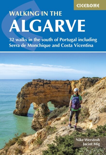 Walking in the Algarve : 32 walks in the south of Portugal including Serra de Monchique and Costa Vicentina