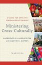 Ministering Cross–Culturally – A Model for Effective Personal Relationships