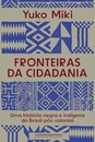Fronteiras Da Cidadania: História Negra E Indígena Do Brasil