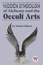 Hidden Symbolism of Alchemy and the Occult Arts