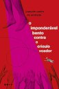 O Imponderável Bento Contra O Crioulo Voador