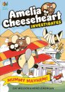 Amelia Cheeseheart Investigates: Mummy Mayhem