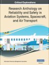 Research Anthology on Reliability and Safety in Aviation Systems, Spacecraft, and Air Transport