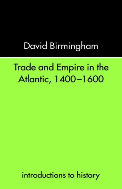 Trade and Empire in the Atlantic 1400-1600