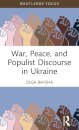 War, Peace, and Populist Discourse in Ukraine