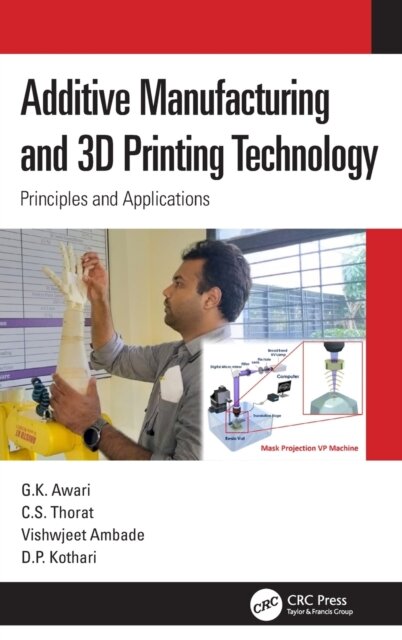 Additive Manufacturing and 3D Printing Technology