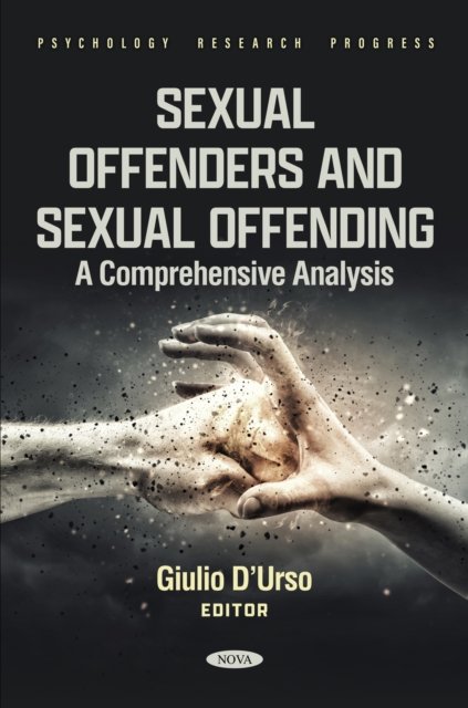 Sexual Offenders and Sexual Offending: A Comprehensive Analysis