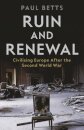 Ruin and Renewal : Civilising Europe After the Second World War