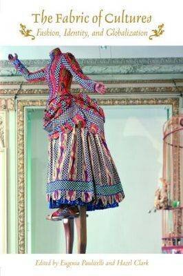 The Fabric of Cultures Fashion, Identity and Globalization