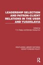 Leadership Selection and Patron–Client Relations in the USSR and Yugoslavia