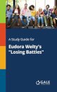 A Study Guide for Eudora Welty's "Losing Battles"