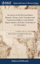 An Answer to the Reverend James Ramsay's Essay, on the Treatment and Conversion of Slaves, in the British Sugar Colonies. By Some Gentleman of St. Christopher