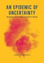 An Epidemic of Uncertainty