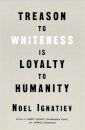 Treason to Whiteness is Loyalty to Humanity