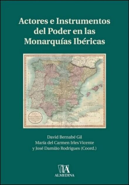 Actores E Instrumentos Del Poder En Las Monarquías Ibéricas