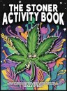 Stoner Activity Book - Psychedelic Colouring Pages, Word Searches, Trippy Mazes & More For Stress Relief & Relaxation