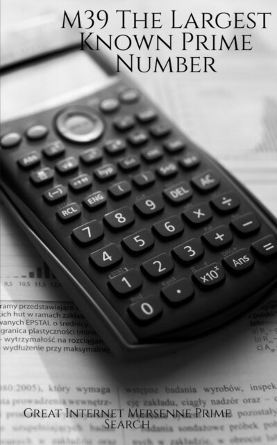 M39 The Largest Known Prime Number