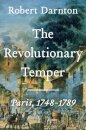 The Revolutionary Temper - Paris, 1748-1789
