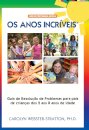 Os Anos Incríveis - Guia para pais de crianças com problemas de comportamento dos 2 aos 8 anos