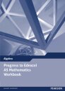 Progress to Edexcel AS Mathematics Workbook