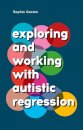 Exploring and Working With Autistic Regression