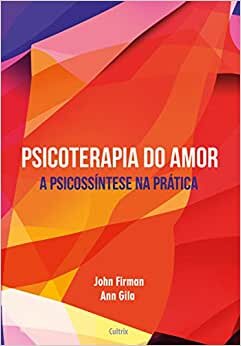 Psicoterapia Do Amor: A Psicossíntese Na Prática