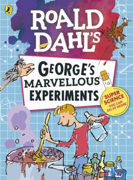 Roald Dahl: George'S Marvellous Experiments