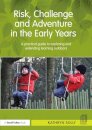 Risk, Challenge and Adventure in the Early Years