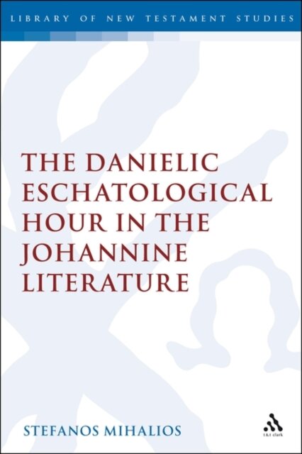 The Danielic Eschatological Hour in the Johannine Literature