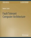Fault Tolerant Computer Architecture
