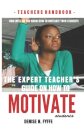 The Expert Teacher's Guide on How to Motivate Students