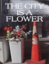 The City is a Flower