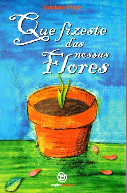 Que Fizeste Das Nossas Flores