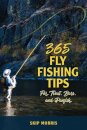 365 Fly Fishing Tips for Trout, Bass, and Panfish