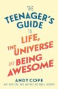 The Teenager's Guide to Life, the Universe and Being Awesome