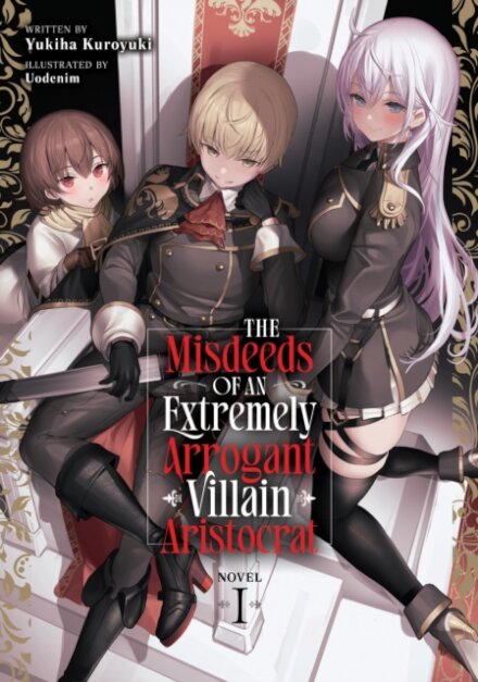 The Misdeeds of an Extremely Arrogant Villain Aristocrat (Light Novel) Vol. 1