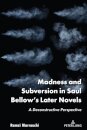 Madness and Subversion in Saul Bellow’s Later Novels