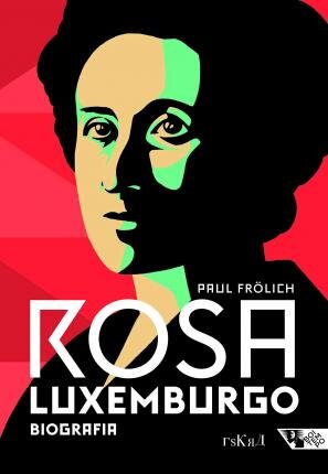 Rosa Luxemburgo: Pensamento E Ação: Biografia