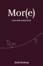 Mor(e) more than motherhood