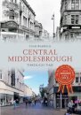 Central Middlesbrough Through Time