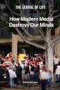 How Modern Media Destroys Our Minds