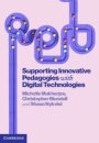 Supporting Innovative Pedagogies with Digital Technologies