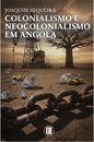 Colonialismo E Neocolonialismo Em Angola