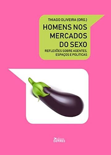 Homens No Mercado Do Sexo: Reflexões Sobre Agentes, Espaços