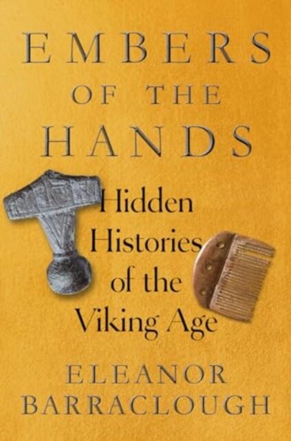 Embers of the Hands - Hidden Histories of the Viking Age