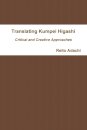 Translating Kumpei Higashi: Critical and Creative Approaches