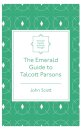 The Emerald Guide to Talcott Parsons