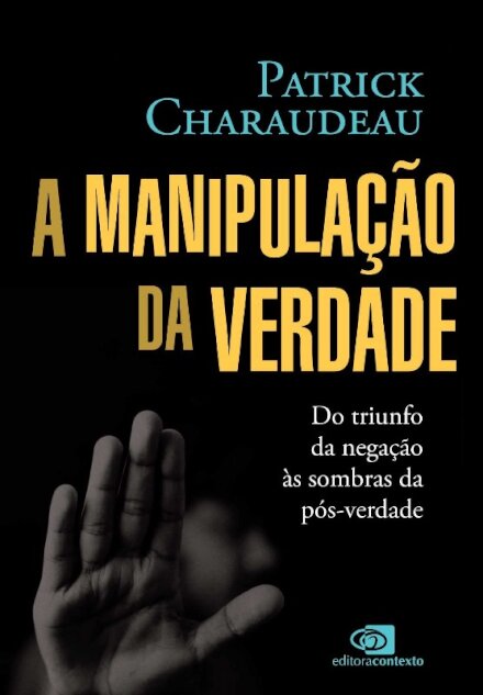 A Manipulação da verdade: do triunfo da negação às sombras